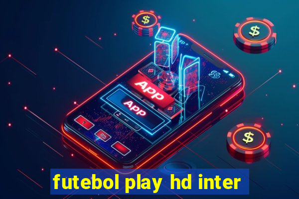 futebol play hd inter