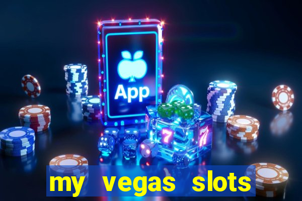 my vegas slots free chips