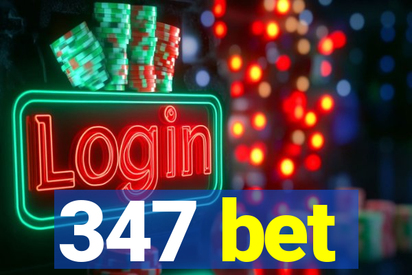 347 bet