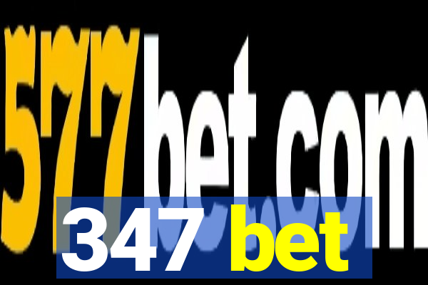 347 bet