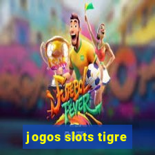 jogos slots tigre