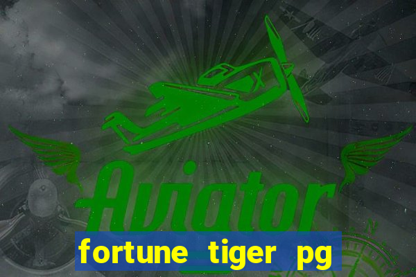 fortune tiger pg paga mesmo