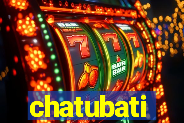 chatubati