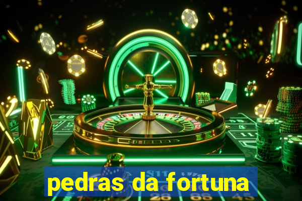 pedras da fortuna