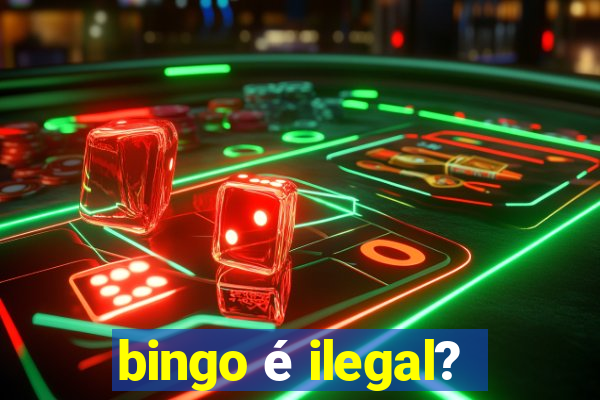 bingo é ilegal?