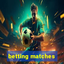 betting matches