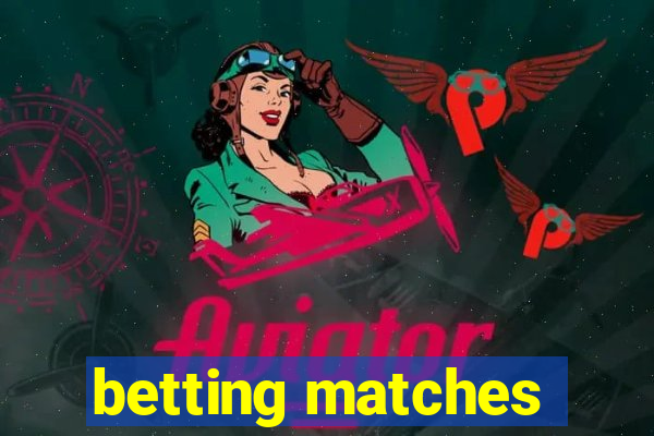 betting matches