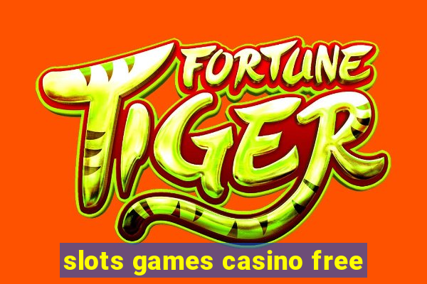 slots games casino free