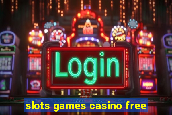 slots games casino free