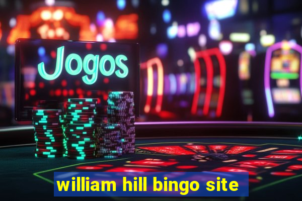 william hill bingo site