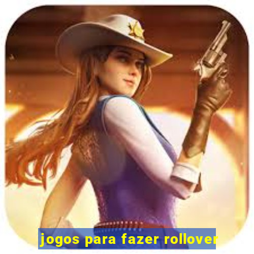 jogos para fazer rollover