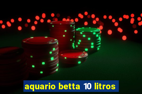 aquario betta 10 litros