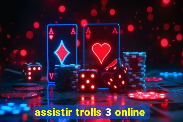 assistir trolls 3 online