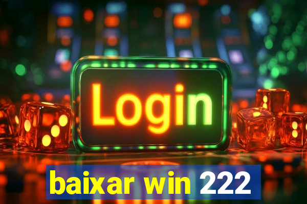 baixar win 222