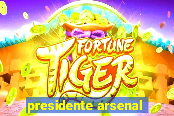 presidente arsenal