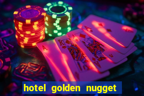 hotel golden nugget casino las vegas