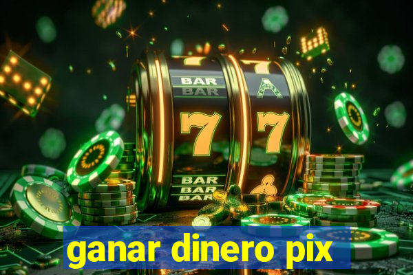 ganar dinero pix