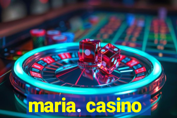 maria. casino