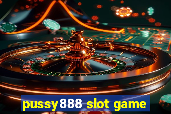 pussy888 slot game