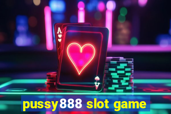 pussy888 slot game