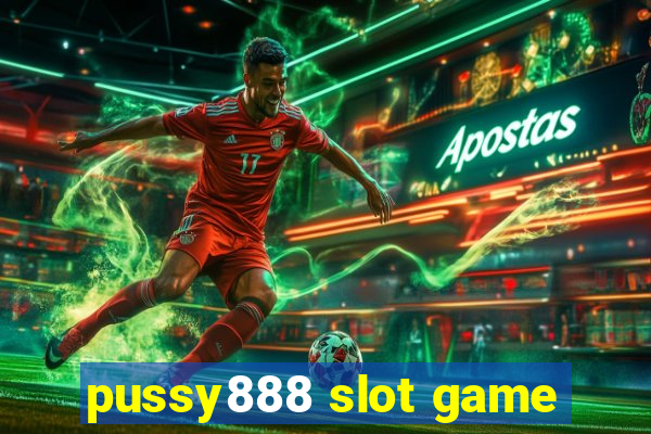 pussy888 slot game