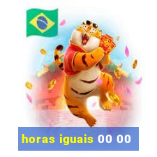 horas iguais 00 00