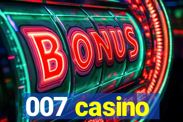 007 casino