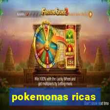 pokemonas ricas