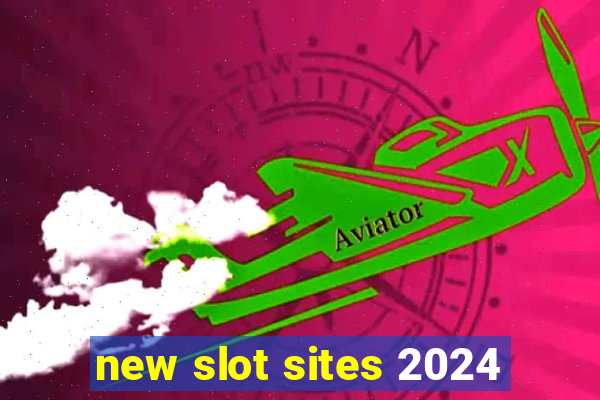 new slot sites 2024