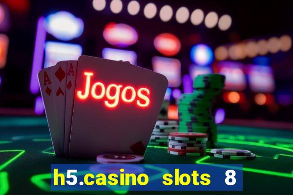 h5.casino slots 8 paga mesmo