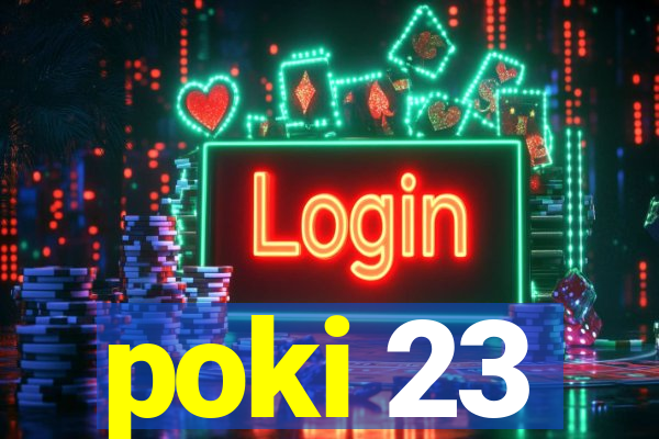 poki 23