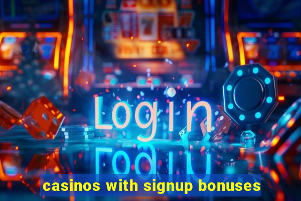 casinos with signup bonuses