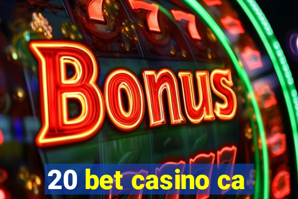 20 bet casino ca