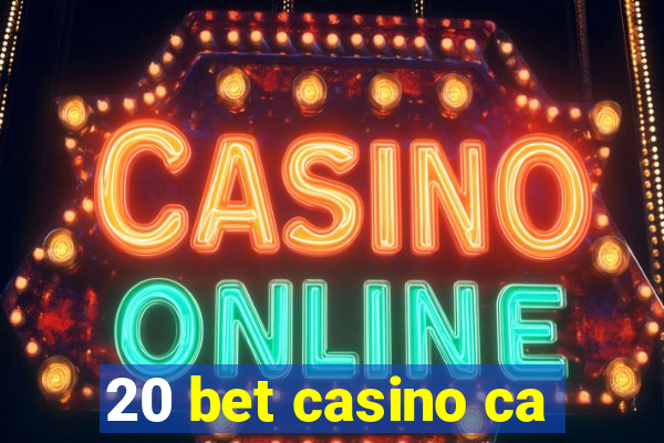 20 bet casino ca