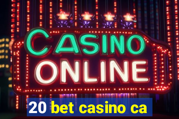 20 bet casino ca