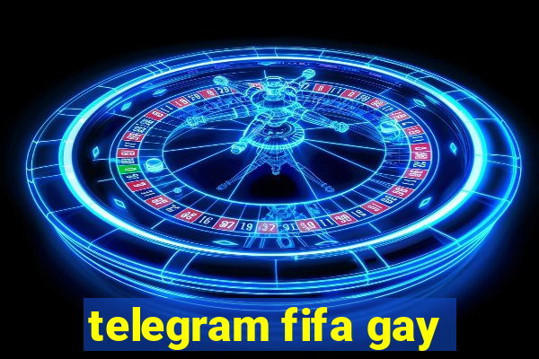 telegram fifa gay