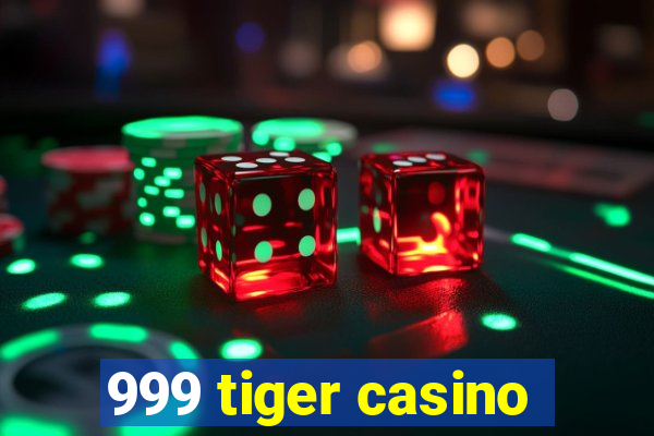 999 tiger casino