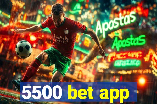 5500 bet app