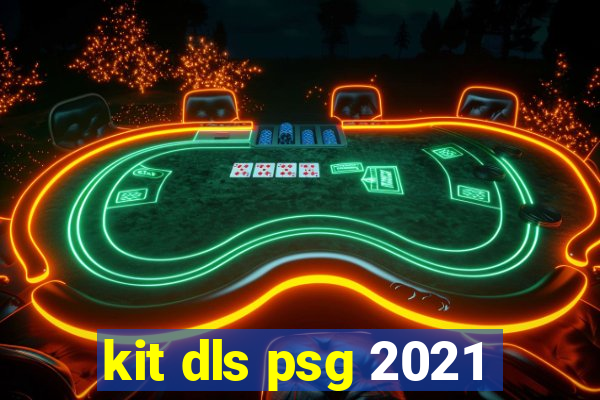 kit dls psg 2021