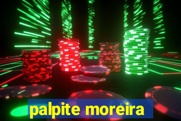 palpite moreira