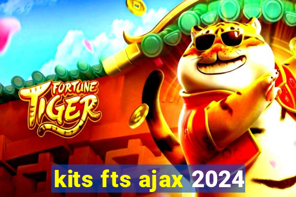 kits fts ajax 2024