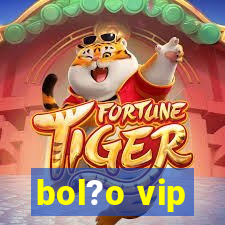 bol?o vip