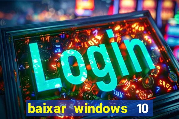 baixar windows 10 mega lite