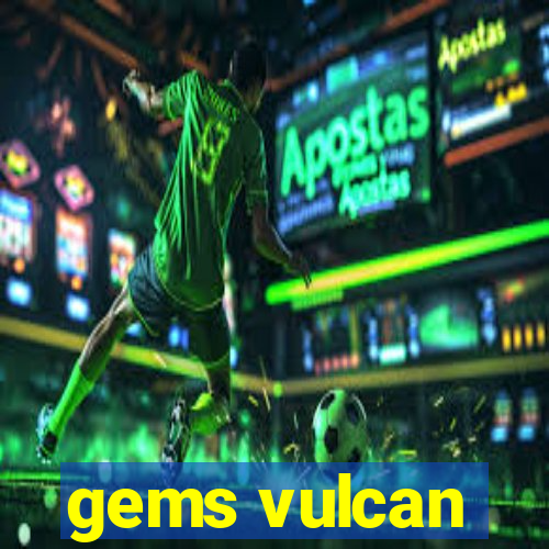 gems vulcan