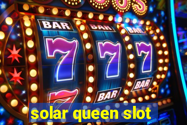 solar queen slot