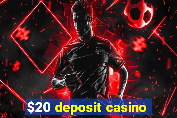 $20 deposit casino