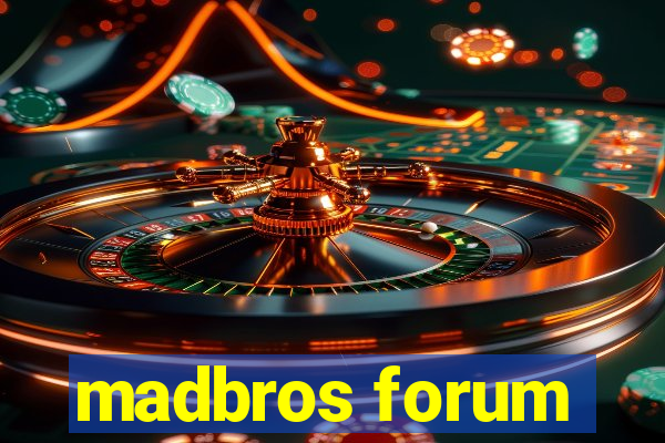 madbros forum