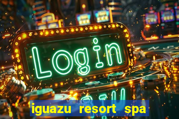 iguazu resort spa & casino