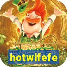 hotwifefe