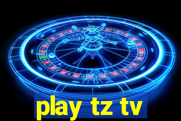 play tz tv